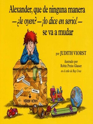cover image of Alexander, Que de Ninguna Manera-Le Oyen?-!Lo Dice en Serio!-se va a mudar (Alexander, Who's Not (Do You Hear Me? I Mean It) Going to Move)